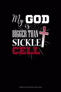 My God Is Bigger Than Sickle Cell