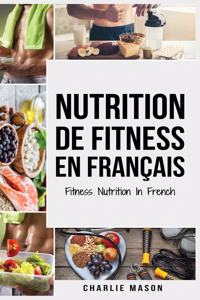 Nutrition de fitness En français/ Fitness nutrition In French