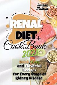 Renal Diet Cookbook 2021: Quick, Easy, and Flavorful Recipes for Every Stage of Kidney Disease