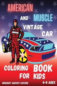 American Muscle and Vintage Car: Great gift for boys ages 4-8,2-4,6-10,6-8,3-5(US Edition).Perfect for toddlers Kindergarten and preschools (Kids coloring activity book) cute and fu