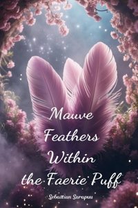 Mauve Feathers Within the Faerie Puff