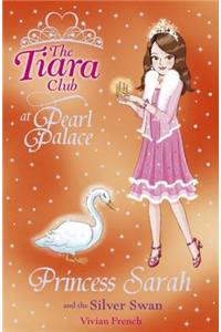 The Tiara Club: Princess Sarah and the Silver Swan