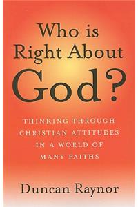 Who Is Right About God? – Thinking Through Christian Attitudes in a World of Many Faiths