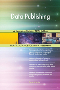 Data Publishing A Complete Guide - 2020 Edition