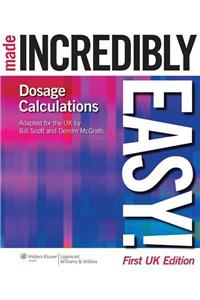 Dosage Calculations Made Incredibly Easy!