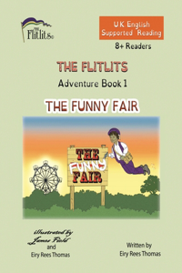 FLITLITS, Adventure Book 1, THE FUNNY FAIR, 8+Readers, U.K. English, Supported Reading