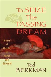 To Seize the Passing Dream