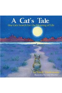 Cat's Tale, One Cat's Search for The Meaning of Life