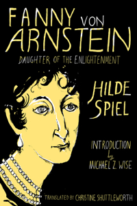 Fanny Von Arnstein: Daughter of the Enlightenment