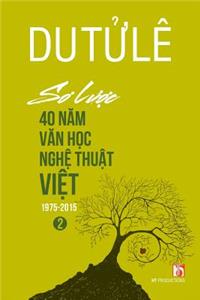 So Luoc 40 Nam Van Hoc Nghe Thuat Viet (Volume 2)