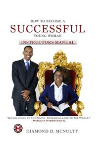 How To Become A Successful Young Woman - Instructor's Manual