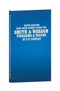 Sixth Edition Blue Book Pocket Guide for Smith & Wesson Firearms & Values