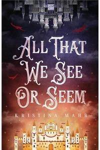 All That We See Or Seem