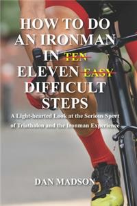 How to do an Ironman in Eleven Difficult Steps