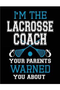 I'm The Lacrosse Coach Your Parents Warned You About