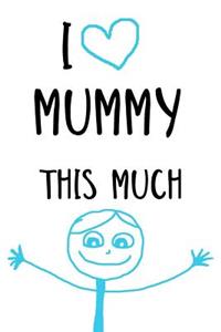 I Love Mummy This Much