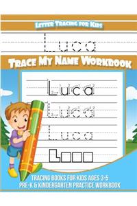 Luca Letter Tracing for Kids Trace my Name Workbook: Tracing Books for Kids ages 3 - 5 Pre-K & Kindergarten Practice Workbook