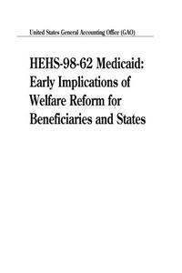 Hehs9862 Medicaid: Early Implications of Welfare Reform for Beneficiaries and States