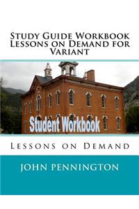 Study Guide Workbook Lessons on Demand for Variant