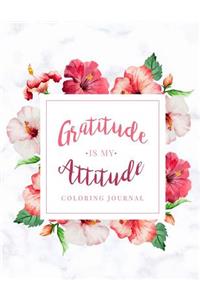 Gratitude is my Attitude Coloring Journal: Beautiful Floral Gratitude Notebook with Inspirational Quote Coloring Pages - Be Thankful, Get Peace of Mind and Find Happiness with 5 Minutes a Day