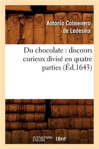 Du Chocolate: Discours Curieux Divisé En Quatre Parties (Éd.1643)