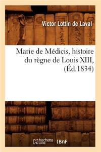 Marie de Médicis, Histoire Du Règne de Louis XIII, (Éd.1834)