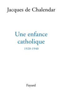 Une enfance catholique 1920-1940