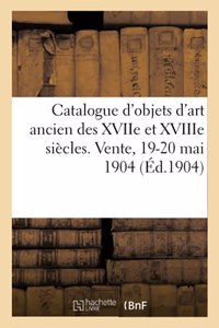 Catalogue d'Objets d'Art Ancien Des Xviie Et Xviiie Siècles, Biscuit de Sèvres, Porcelaines de Saxe