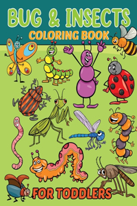 Bugs & Insects Coloring Book for Kids: Activity Book for Kids, Simple Coloring Book for Toddlers