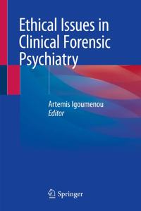 Ethical Issues in Clinical Forensic Psychiatry