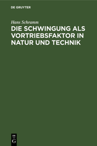 Die Schwingung ALS Vortriebsfaktor in Natur Und Technik