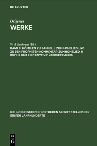 Hömilien Zu Samuel I, Zum Hohelied Und Zu Den Propheten Kommentar Zum Hohelied in Rufins Und Hieronymus' Übersetzungen