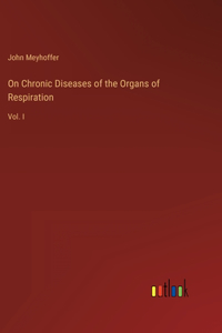 On Chronic Diseases of the Organs of Respiration