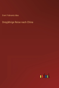 Dreyjährige Reise nach China