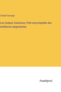 Les Guépes Gauloises; Petit encyclopédie des meilleures épigrammes