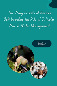 The Waxy Secrets of Kermes Oak