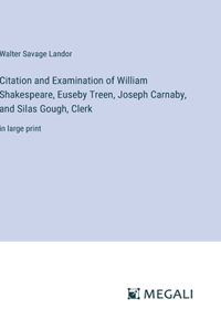 Citation and Examination of William Shakespeare, Euseby Treen, Joseph Carnaby, and Silas Gough, Clerk