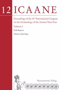 Proceedings of the 12th International Congress on the Archaeology of the Ancient Near East