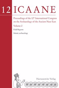 Proceedings of the 12th International Congress on the Archaeology of the Ancient Near East