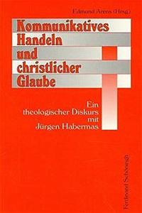 Kommunikatives Handeln Und Christlicher Glaube