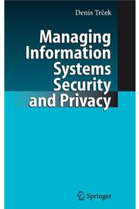 Managing Information Systems Security and Privacy