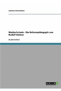 Waldorfschule - Die Reformpädagogik von Rudolf Steiner