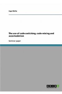 The Use of Code-Switching, Code-Mixing and Accomodation