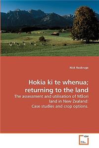 Hokia ki te whenua; returning to the land