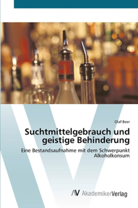 Suchtmittelgebrauch und geistige Behinderung