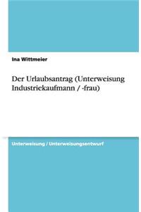 Der Urlaubsantrag (Unterweisung Industriekaufmann / -frau)