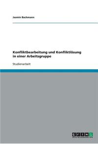 Konfliktbearbeitung und Konfliktlösung in einer Arbeitsgruppe