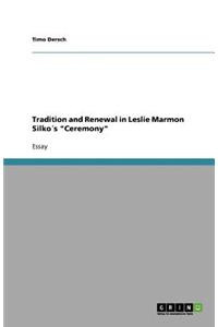 Tradition and Renewal in Leslie Marmon Silko´s Ceremony