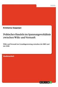 Politisches Handeln im Spannungsverhältnis zwischen Wille und Vernunft