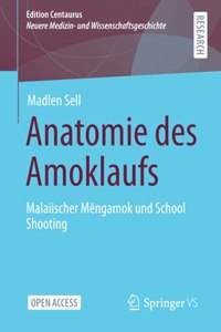 Anatomie Des Amoklaufs: Malaiischer M&#277;ngamok Und School Shooting